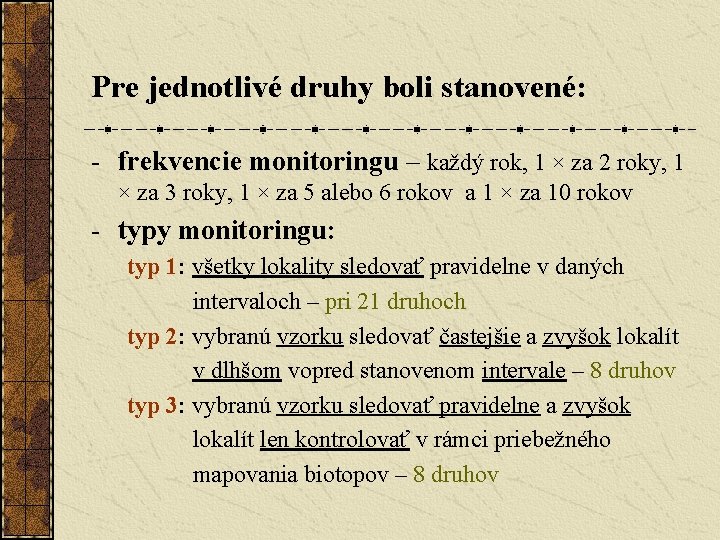 Pre jednotlivé druhy boli stanovené: - frekvencie monitoringu – každý rok, 1 × za