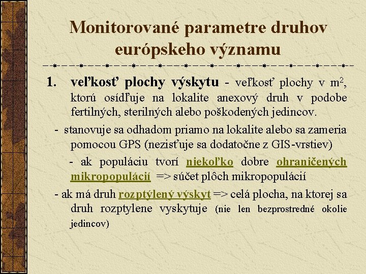 Monitorované parametre druhov európskeho významu 1. veľkosť plochy výskytu - veľkosť plochy v m