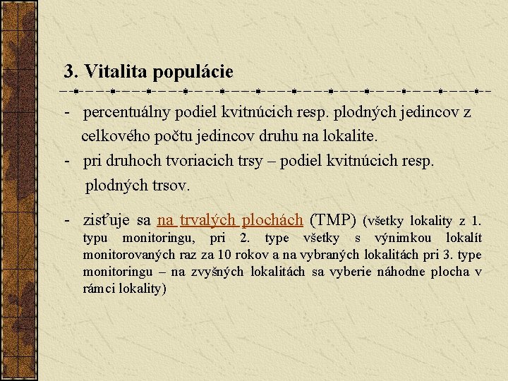 3. Vitalita populácie - percentuálny podiel kvitnúcich resp. plodných jedincov z celkového počtu jedincov