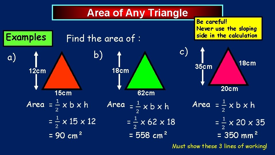 Area of Any Triangle Examples Find the area of : c) b) a) Area