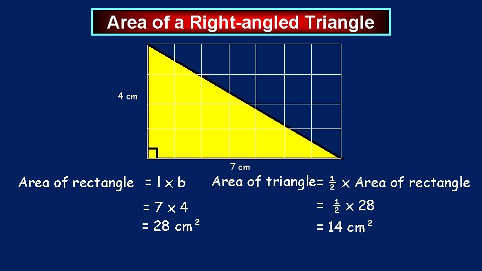 Area of a Right-angled Triangle 4 cm Area of rectangle = l x b