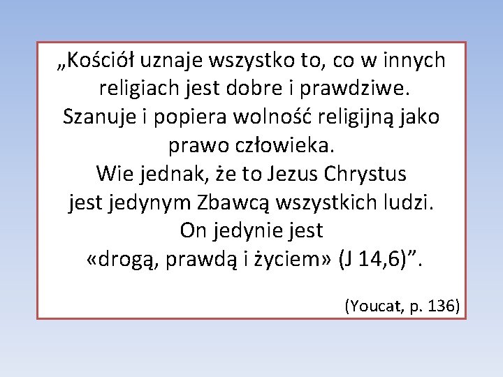 „Kościół uznaje wszystko to, co w innych religiach jest dobre i prawdziwe. Szanuje i