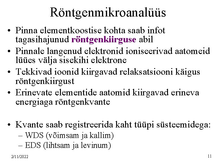 Röntgenmikroanalüüs • Pinna elementkoostise kohta saab infot tagasihajunud röntgenkiirguse abil • Pinnale langenud elektronid