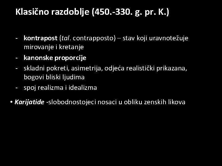 Klasično razdoblje (450. -330. g. pr. K. ) - kontrapost (tal. contrapposto) – stav