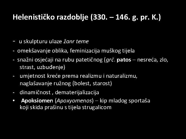 Helenističko razdoblje (330. – 146. g. pr. K. ) - u skulpturu ulaze žanr