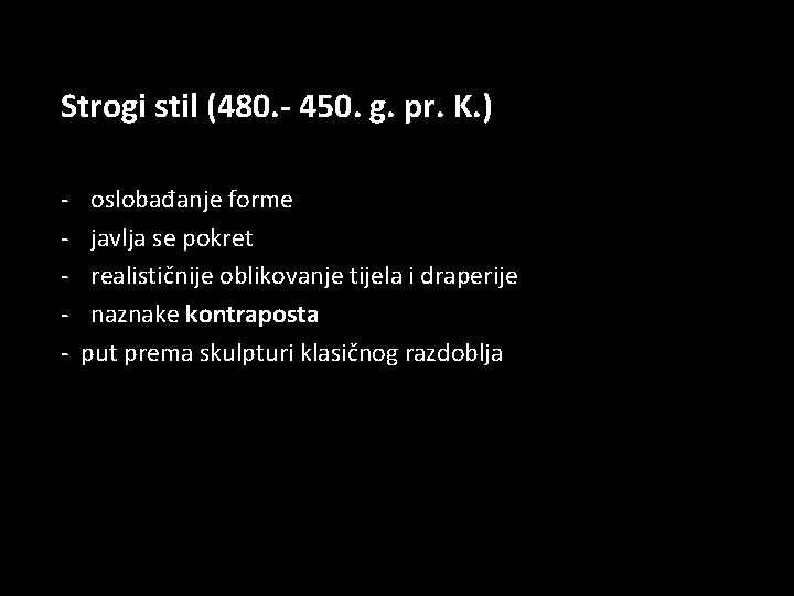 Strogi stil (480. - 450. g. pr. K. ) - oslobađanje forme javlja se