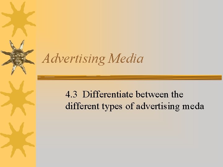 Advertising Media 4 3 Differentiate between the different