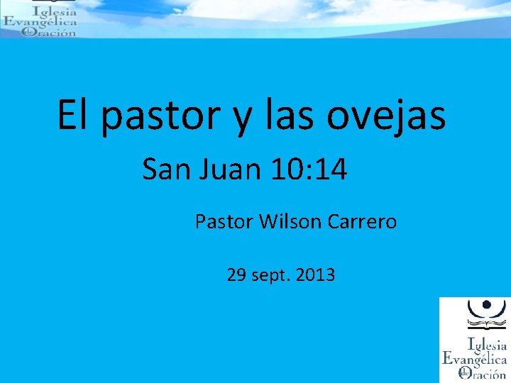 El pastor y las ovejas San Juan 10: 14 Pastor Wilson Carrero 29 sept.