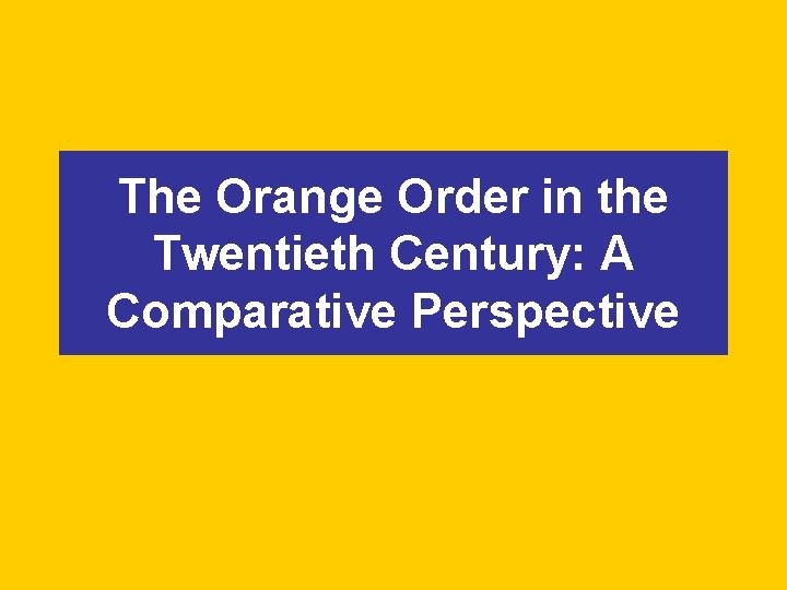 The Orange Order in the Twentieth Century: A Comparative Perspective 