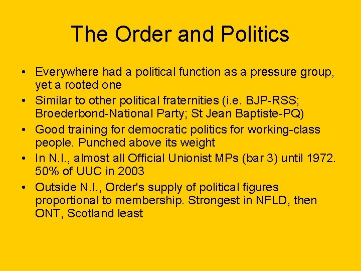 The Order and Politics • Everywhere had a political function as a pressure group,