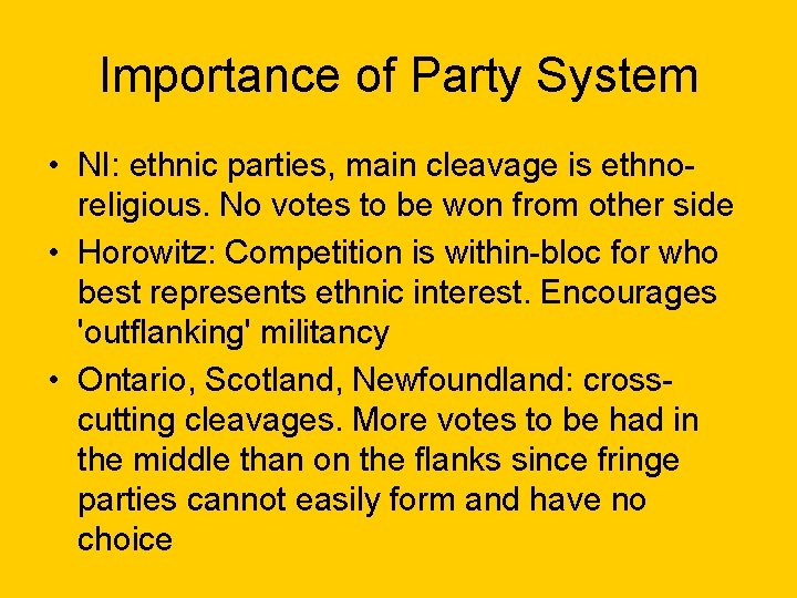 Importance of Party System • NI: ethnic parties, main cleavage is ethnoreligious. No votes