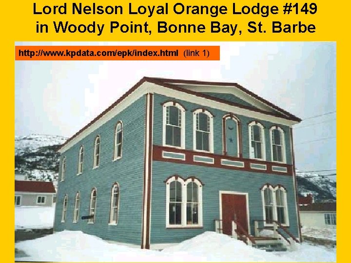 Lord Nelson Loyal Orange Lodge #149 in Woody Point, Bonne Bay, St. Barbe http: