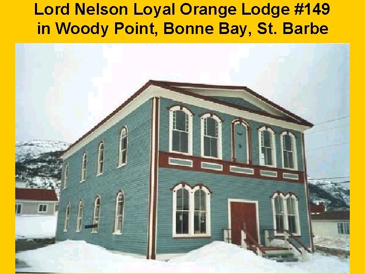 Lord Nelson Loyal Orange Lodge #149 in Woody Point, Bonne Bay, St. Barbe 