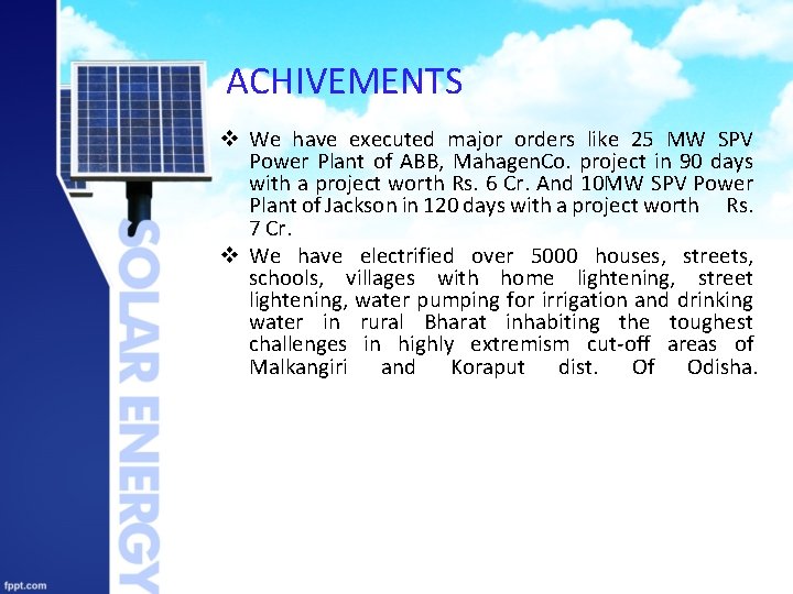 ACHIVEMENTS v We have executed major orders like 25 MW SPV Power Plant of