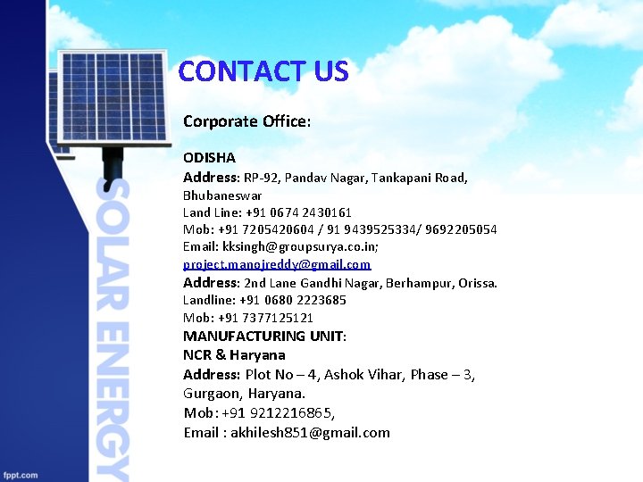 CONTACT US Corporate Office: ODISHA Address: RP-92, Pandav Nagar, Tankapani Road, Bhubaneswar Land Line:
