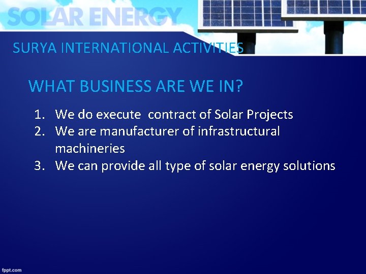 SURYA INTERNATIONAL ACTIVITIES WHAT BUSINESS ARE WE IN? 1. We do execute contract of