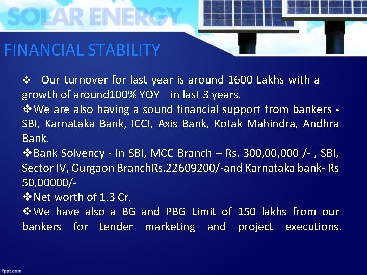 FINANCIAL STABILITY v Our turnover for last year is around 1600 Lakhs with a