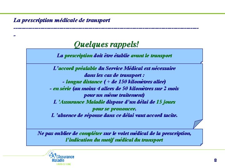 La prescription médicale de transport --------------------------------------------- Quelques rappels! La prescription doit être établie avant