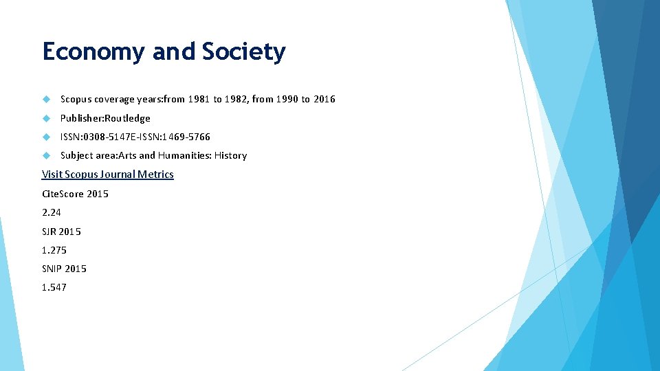 Economy and Society Scopus coverage years: from 1981 to 1982, from 1990 to 2016