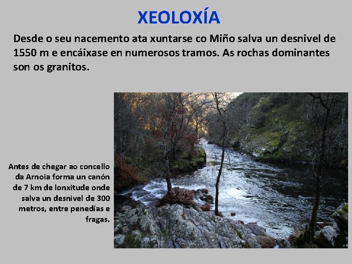 XEOLOXÍA Desde o seu nacemento ata xuntarse co Miño salva un desnivel de 1550