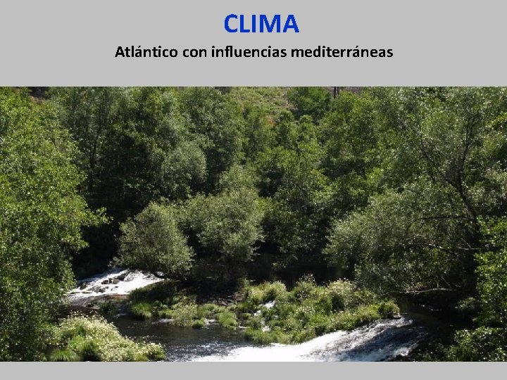CLIMA Atlántico con influencias mediterráneas CLIMA Atlántico con influencias mediterráneas