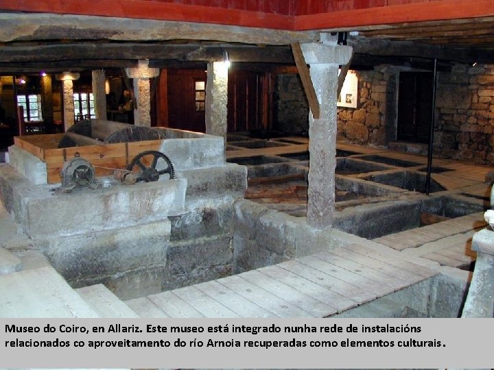 Museo do Coiro, en Allariz. Este museo está integrado nunha rede de instalacións relacionados