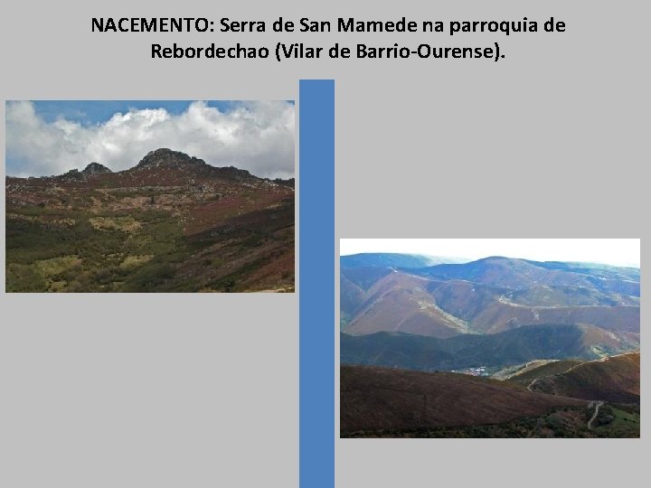 NACEMENTO: Serra de San Mamede na parroquia de Rebordechao (Vilar de Barrio-Ourense). 