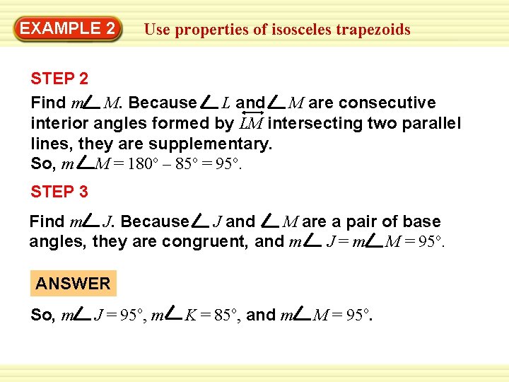 EXAMPLE 2 Use properties of isosceles trapezoids STEP 2 Find m M. Because L