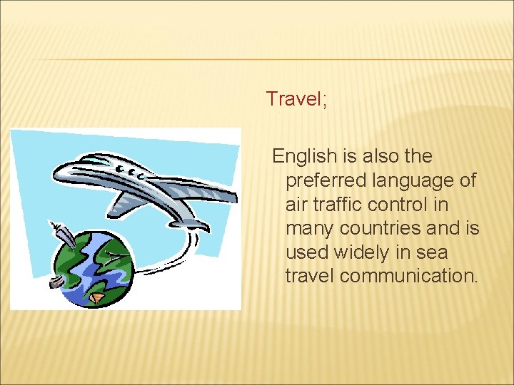 Travel; English is also the preferred language of air traffic control in many countries