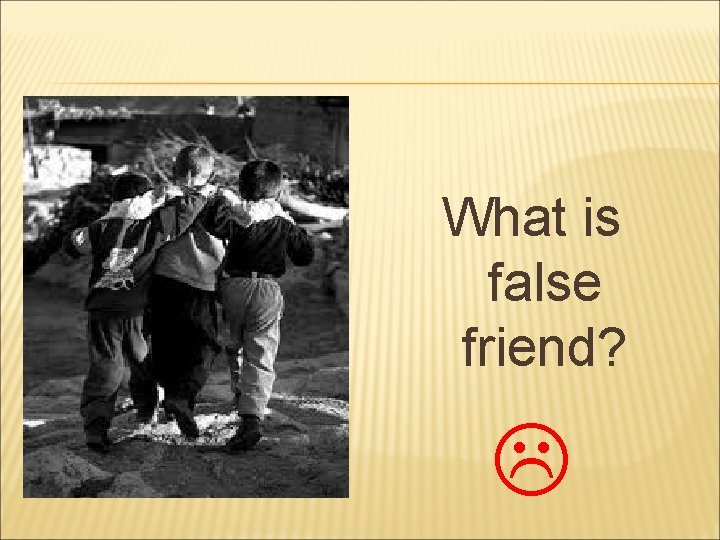 What is false friend? 