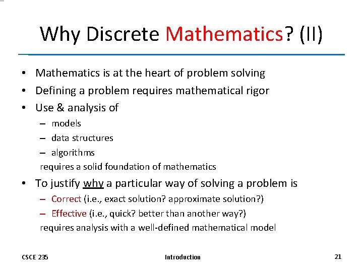 Why Discrete Mathematics? (II) • Mathematics is at the heart of problem solving •