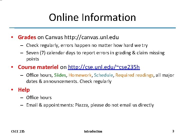 Online Information • Grades on Canvas http: //canvas. unl. edu – Check regularly, errors