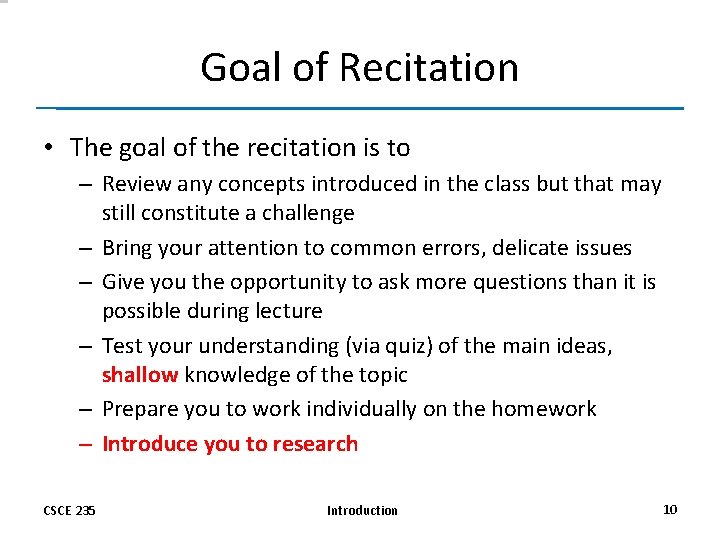 Goal of Recitation • The goal of the recitation is to – Review any