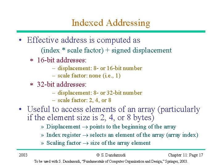 Indexed Addressing • Effective address is computed as (index * scale factor) + signed