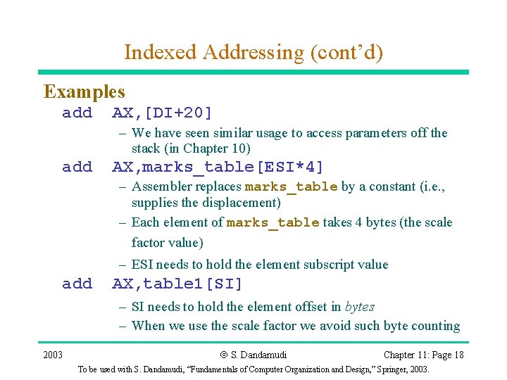 Indexed Addressing (cont’d) Examples add AX, [DI+20] – We have seen similar usage to