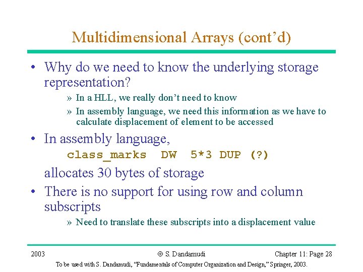 Multidimensional Arrays (cont’d) • Why do we need to know the underlying storage representation?