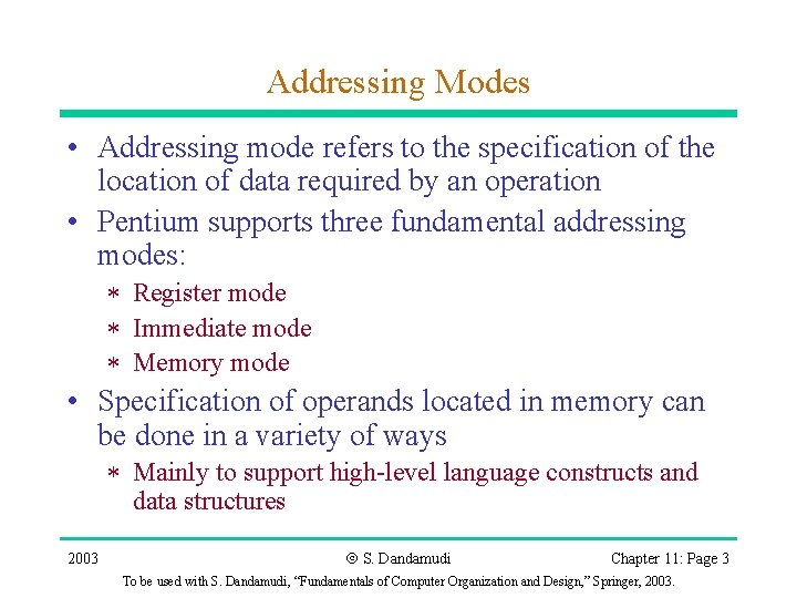 Addressing Modes • Addressing mode refers to the specification of the location of data