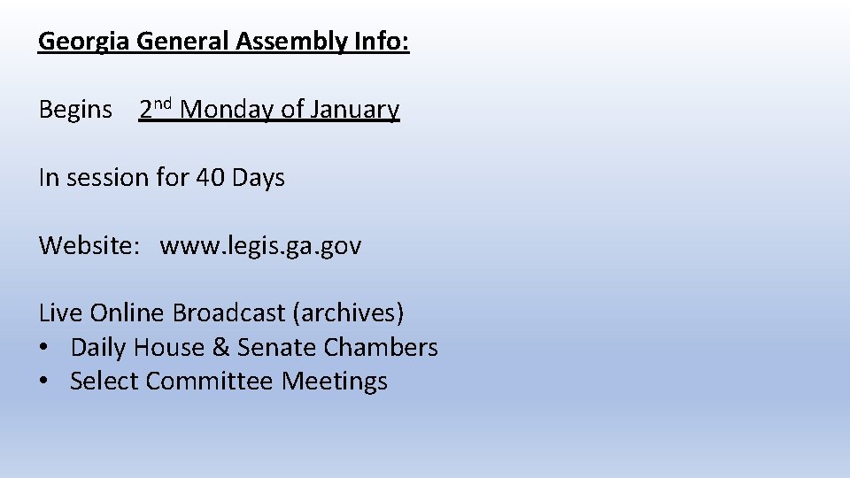 Georgia General Assembly Info: Begins 2 nd Monday of January In session for 40