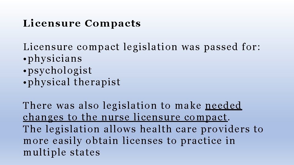 Licensure Compacts Licensure compact legislation was passed for: • physicians • psychologist • physical