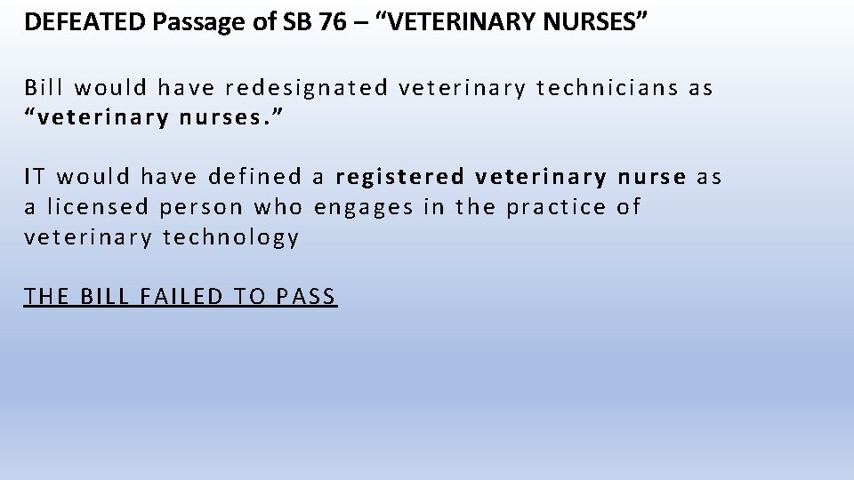 DEFEATED Passage of SB 76 – “VETERINARY NURSES” Bill would have redesignated veterinary technicians