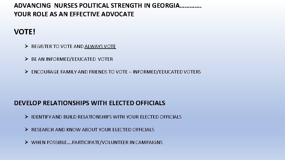 ADVANCING NURSES POLITICAL STRENGTH IN GEORGIA…………. YOUR ROLE AS AN EFFECTIVE ADVOCATE VOTE! Ø