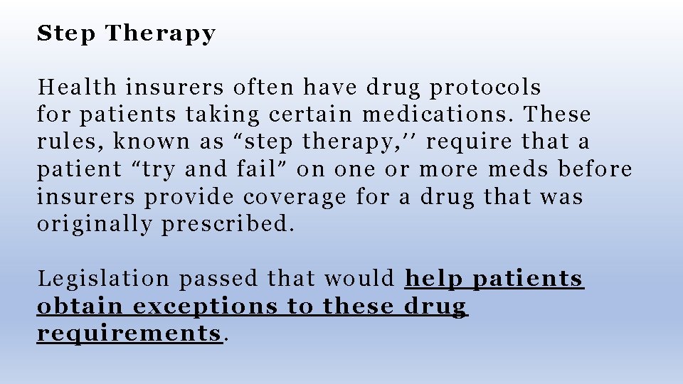 Step Therapy Health insurers often have drug protocols for patients taking certain medications. These