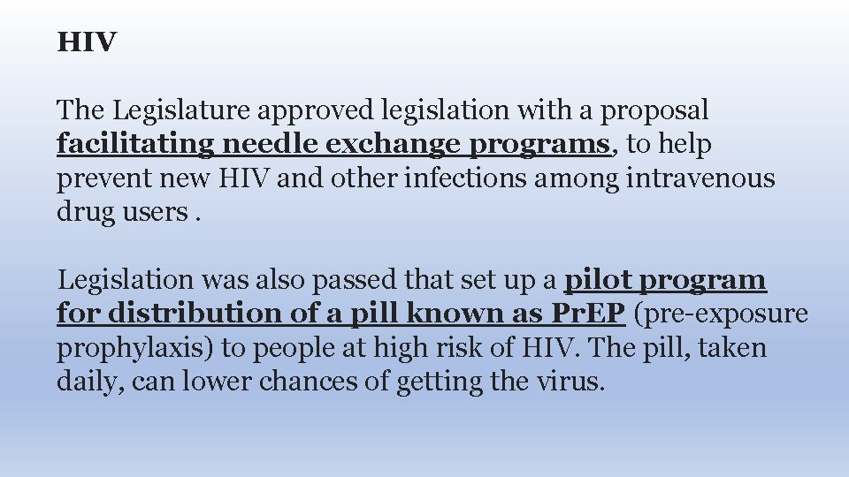 HIV The Legislature approved legislation with a proposal facilitating needle exchange programs, to help