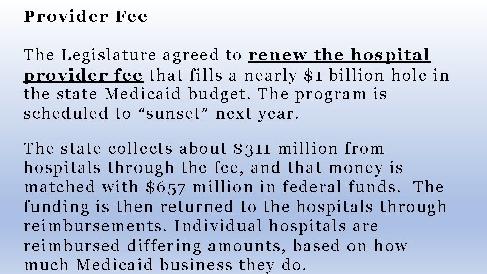 Provider Fee The Legislature agreed to renew the hospital provider fee that fills a