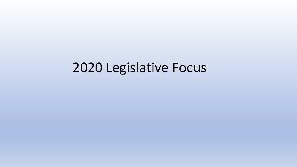 2020 Legislative Focus 
