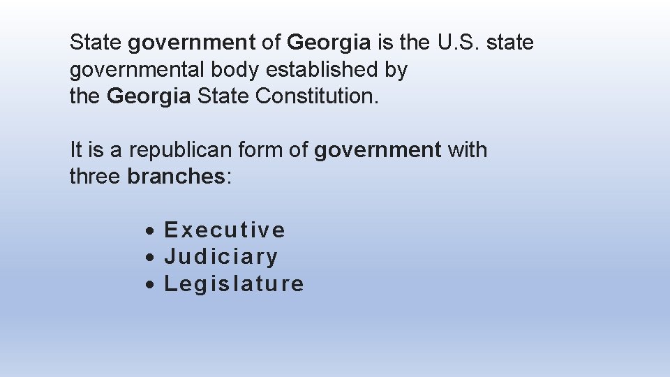 State government of Georgia is the U. S. state governmental body established by the