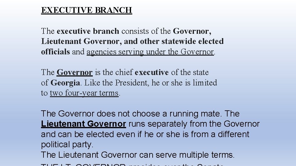 EXECUTIVE BRANCH The executive branch consists of the Governor, Lieutenant Governor, and other statewide