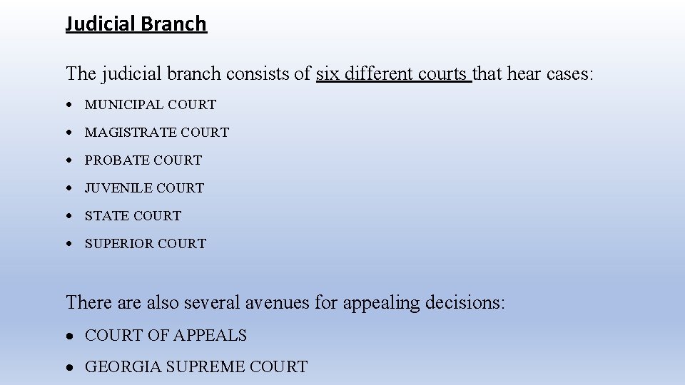 Judicial Branch The judicial branch consists of six different courts that hear cases: MUNICIPAL