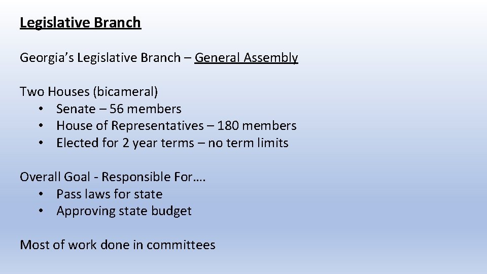 Legislative Branch Georgia’s Legislative Branch – General Assembly Two Houses (bicameral) • Senate –