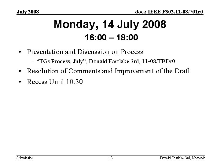 July 2008 doc. : IEEE P 802. 11 -08/701 r 0 Monday, 14 July